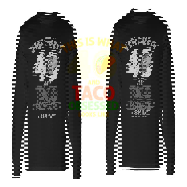 Taco Lover 40th Birthday 40 Years Old Mexican Food Tank Top Long Sleeve T-Shirt