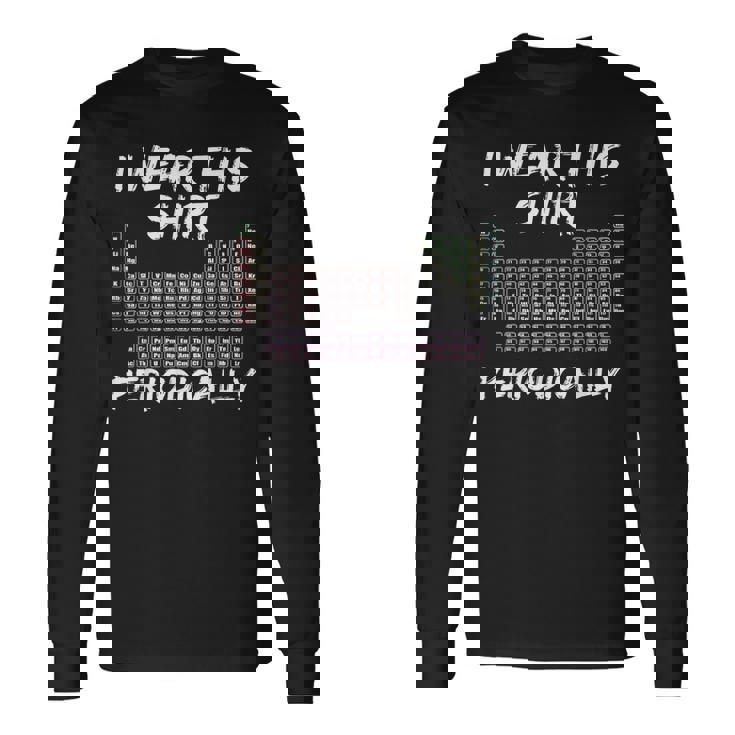 I Wear This Periodically 面白いサイエンスtシャツ 長袖Tシャツ