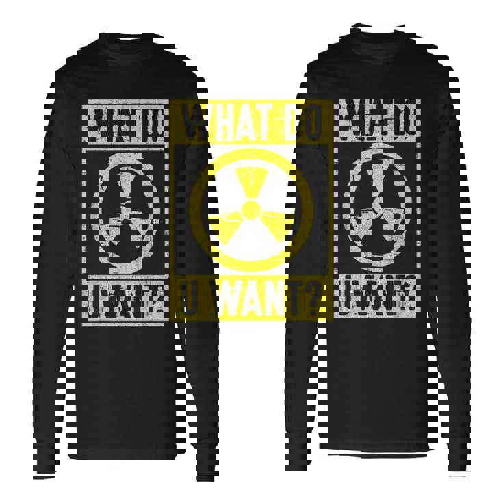 What Do U Want 原子力エンジニア 長袖Tシャツ