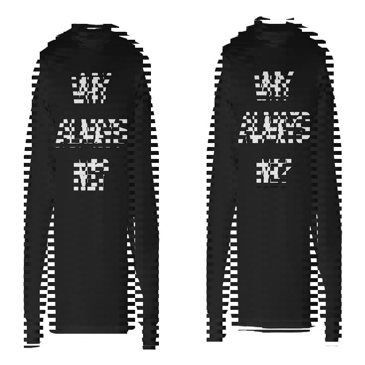 Why Always Me arcastic Epic Football Celebration Joke 長袖tシャツ 長袖Tシャツ