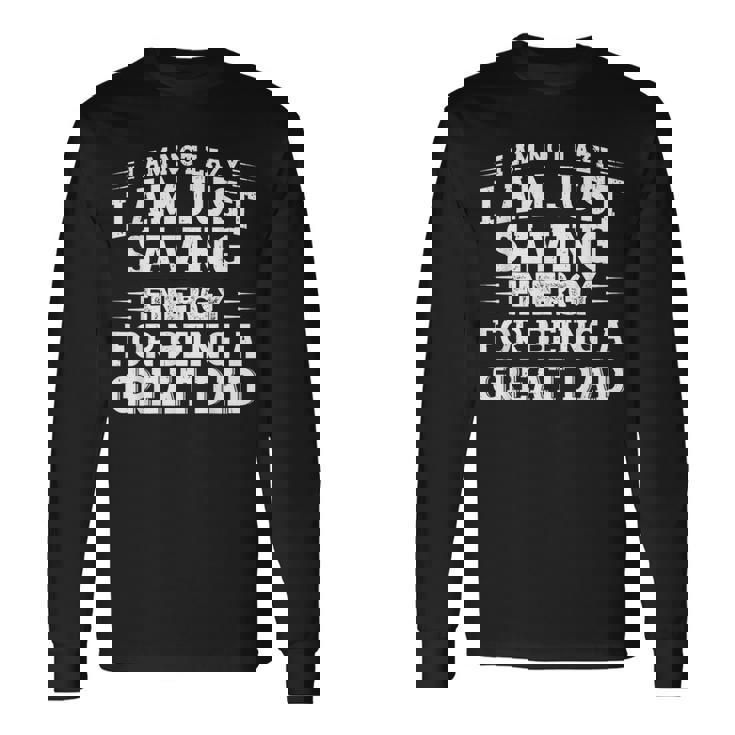 おかしな父の日「I Am Not Lazy I Am Justaving Energy」 長袖Tシャツ