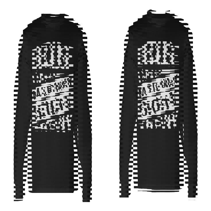 なぜなら私はマスター・ガナリー・サージェント・マジスグだからだ Nco 長袖tシャツ 長袖Tシャツ