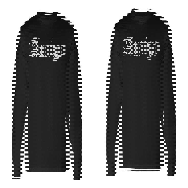 アミーゴ スペインの友人 Og ギャングスター 古英語 長袖Tシャツ