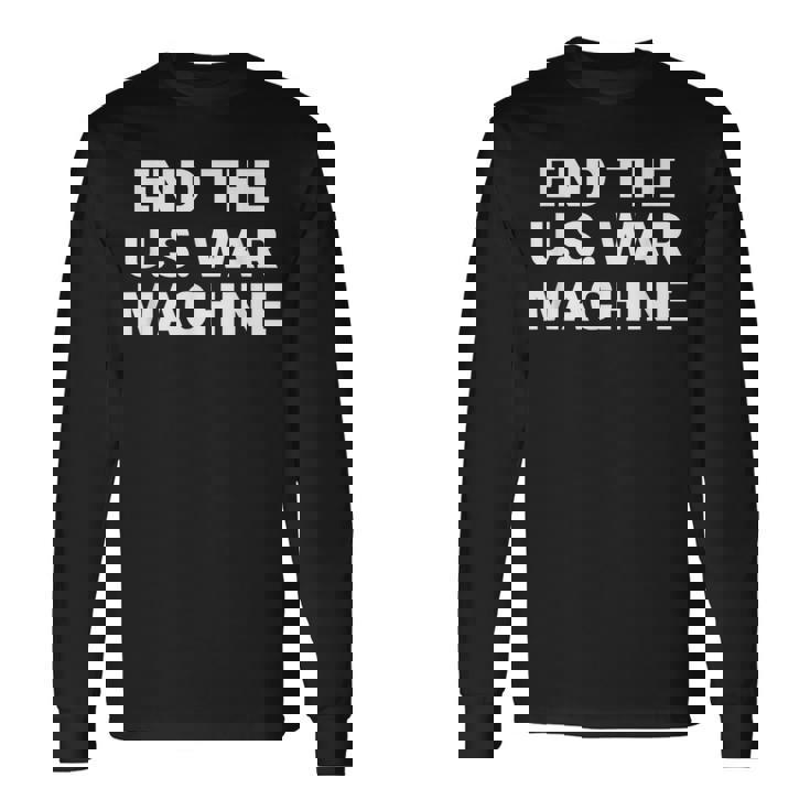 アメリカ戦争機械反戦平和抗議を終わらせよう。 長袖Tシャツ