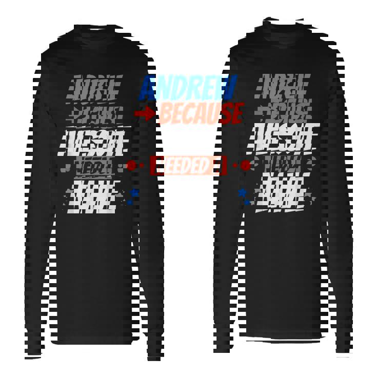 アンドリュー。すごい名前が必要だったから面白いアンドリュー 長袖Tシャツ