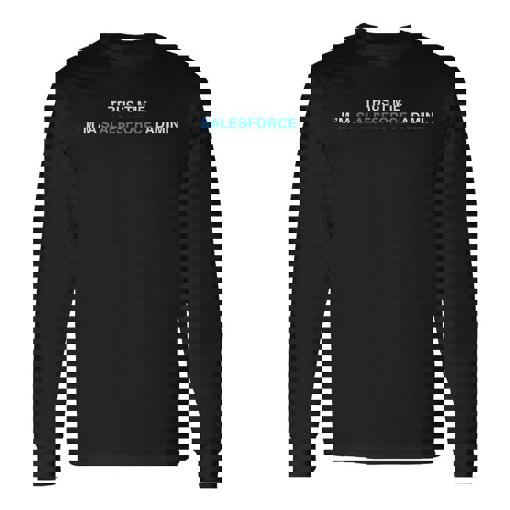 セールスフォースシステム管理者-私を信じてください、私はセールスフォースシステム管理者aas 長袖Tシャツ