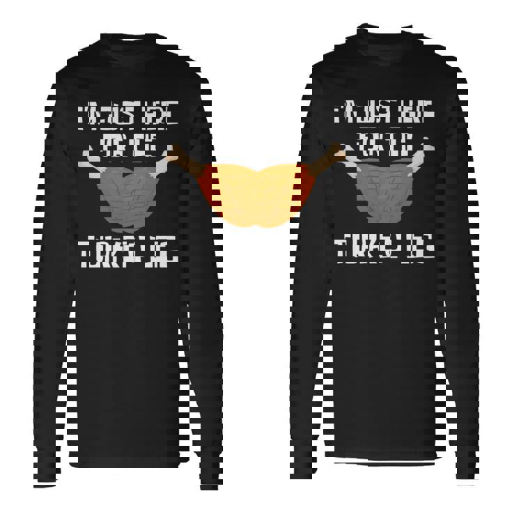 ターキー・レッグ・ファニー・サンクスギビング・ターキーのためにここに来たんだ 長袖tシャツ 長袖Tシャツ