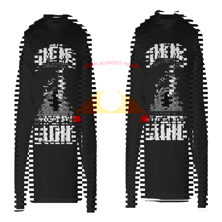 テンピンの笑い声を聞いてください-面白いボウラーとボウリング 長袖Tシャツ