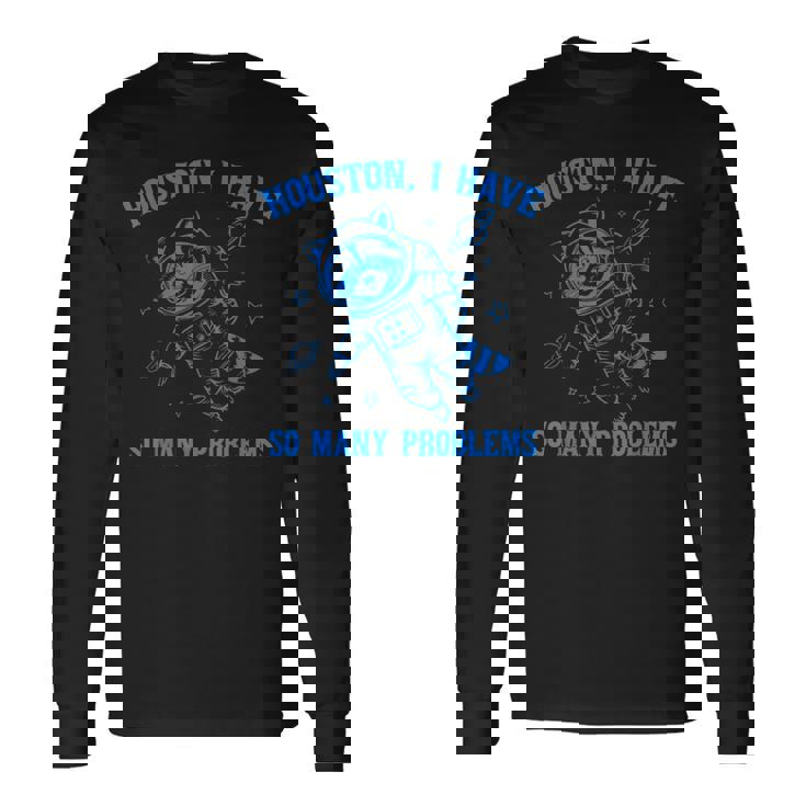 ヒューストン I Haveo Many Problems アライグマ宇宙飛行士 長袖Tシャツ