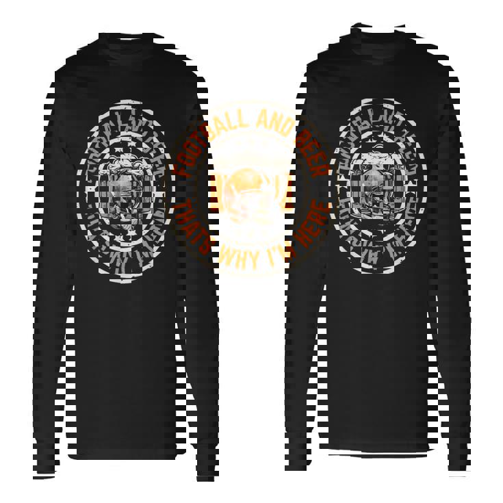 フットボールとビール、それが私がここにいる理由です アメリカンフットボール 長袖Tシャツ