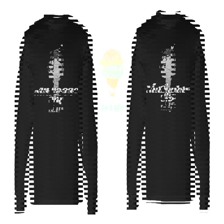 ミント・チョコレート・チップ・アイスクリームは人生だ 長袖Tシャツ ギフトのアイデア