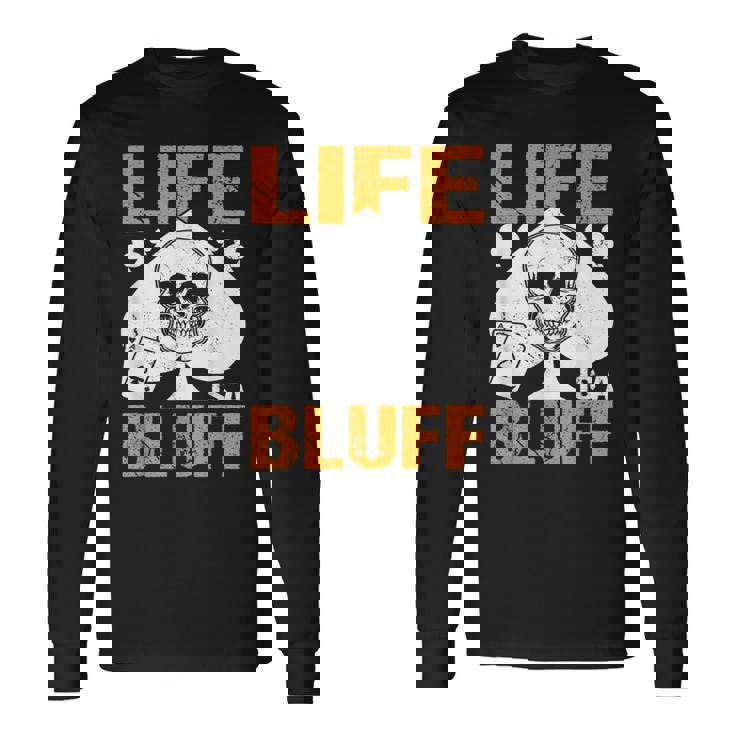 ライフ・イズ・ア・ブラフ・アイ・ポーカー 長袖Tシャツ