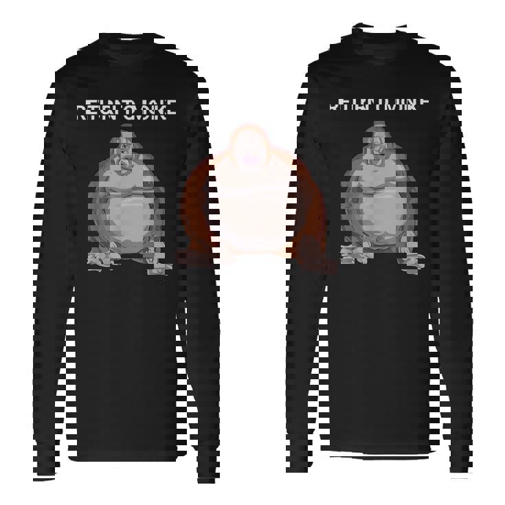 リジェクト・ヒューマニティ・リターン・トゥ・モンキー・アー・オー・スティンキー・ファニー・モンク 長袖Tシャツ ギフトのアイデア