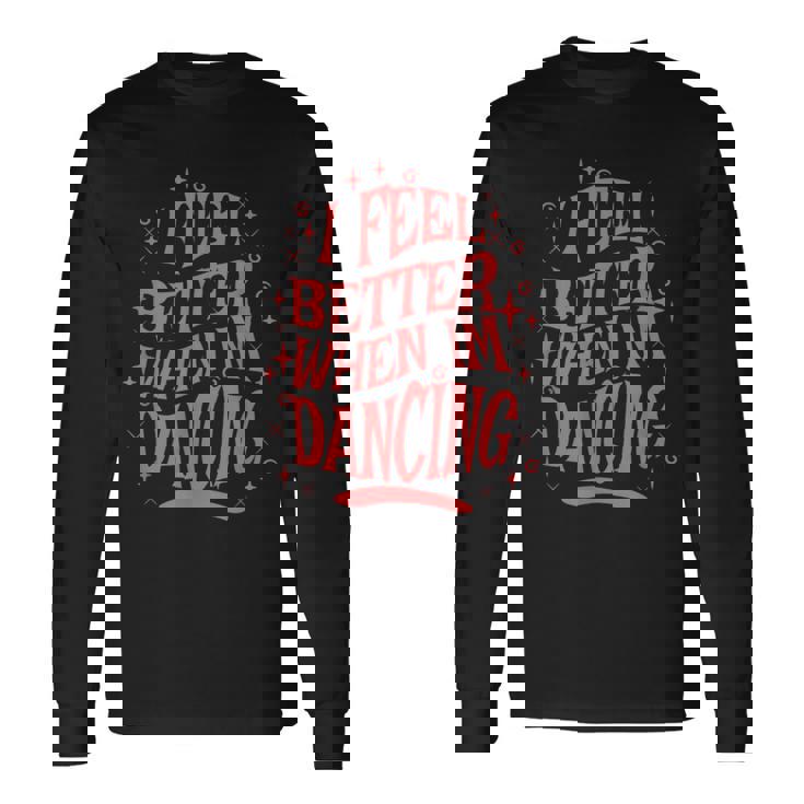 レトロダンスの名言を踊ると気分が良くなる 長袖Tシャツ