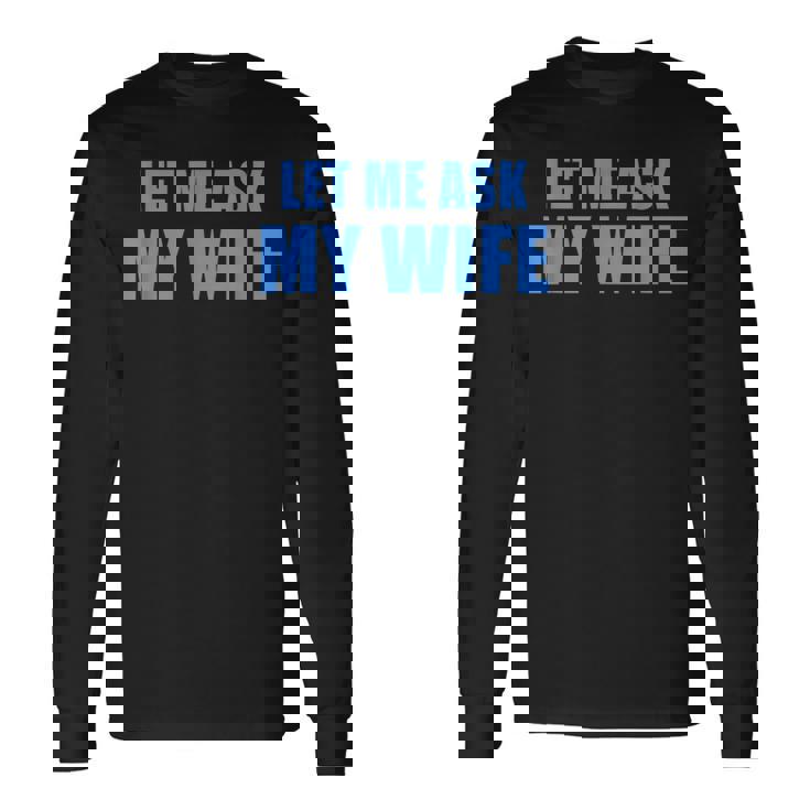 妻に聞いてみよう—彼女は面白い結婚ジョークを言わなかった 長袖Tシャツ