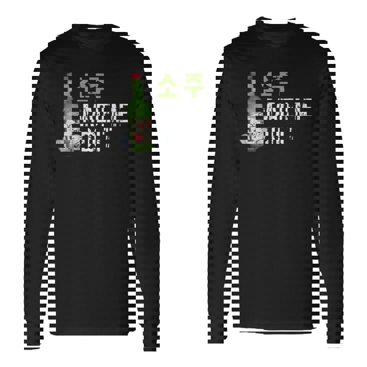 焼酎は私にそれをさせましたハングル韓国で面白い韓国の飲み物 長袖Tシャツ