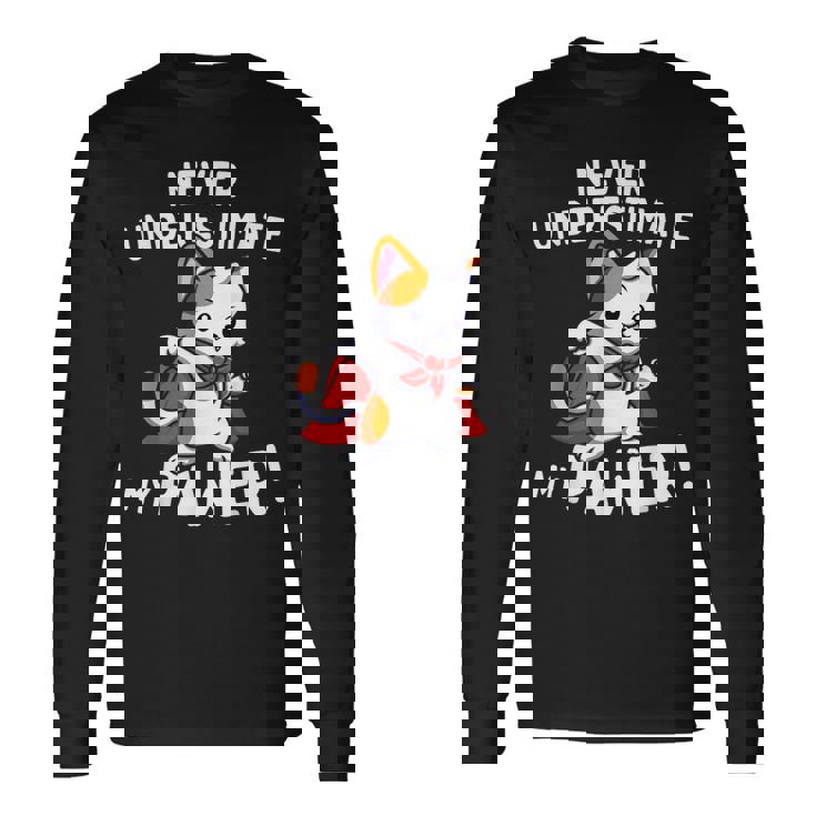 猫に言わせると、Don't Underestimate My Pawer Pun Cat（私の肉球を甘く見ないで）。 長袖Tシャツ