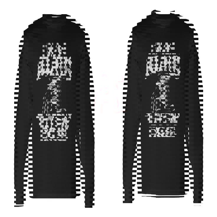 私はアクエリアスですそれが私の言い訳ですアクエリアス 長袖Tシャツ
