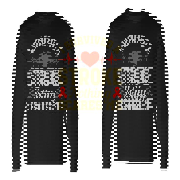 私は脳卒中を生き延びました何も私を怖がらせません-脳卒中の認識 長袖Tシャツ ギフトのアイデア