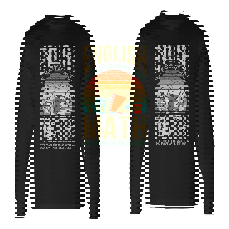 英語は大切だけど数学はもっと大事、数学ダジャレは面白い 長袖Tシャツ