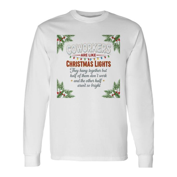 Coworkers Are Like Christmas Lights They Hang Together Long Sleeve T-Shirt