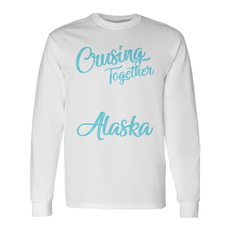 Cruising Together 2026 Alaska Cruise 2026 Alaska Trip Group Long Sleeve T-Shirt