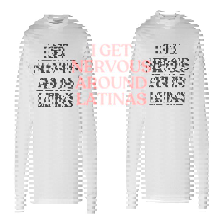 I Get Nervous Around Latinas Y2k Aesthetic Trendy 長袖Tシャツ