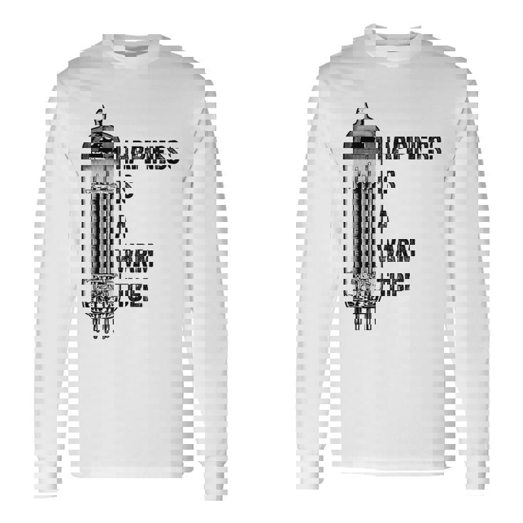 Happiness Is A Warm Tube アナログオーディオ。真空管 長袖Tシャツ