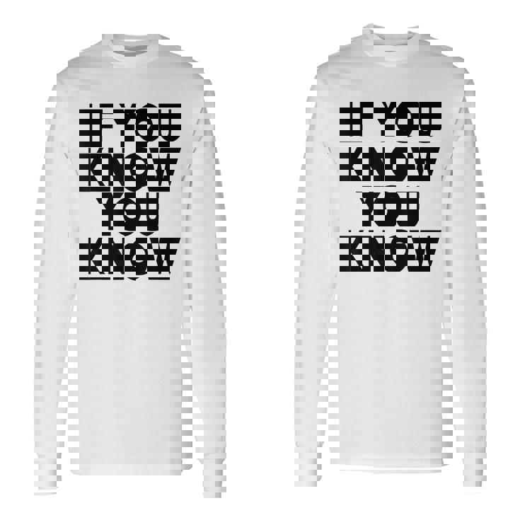 If You Know You Know 長袖Tシャツ