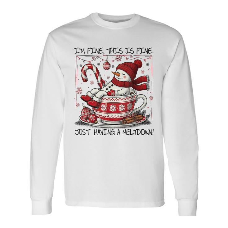 I'm Fine This Is Fine Having A Meltdown Christmas Snowman Long Sleeve T-Shirt