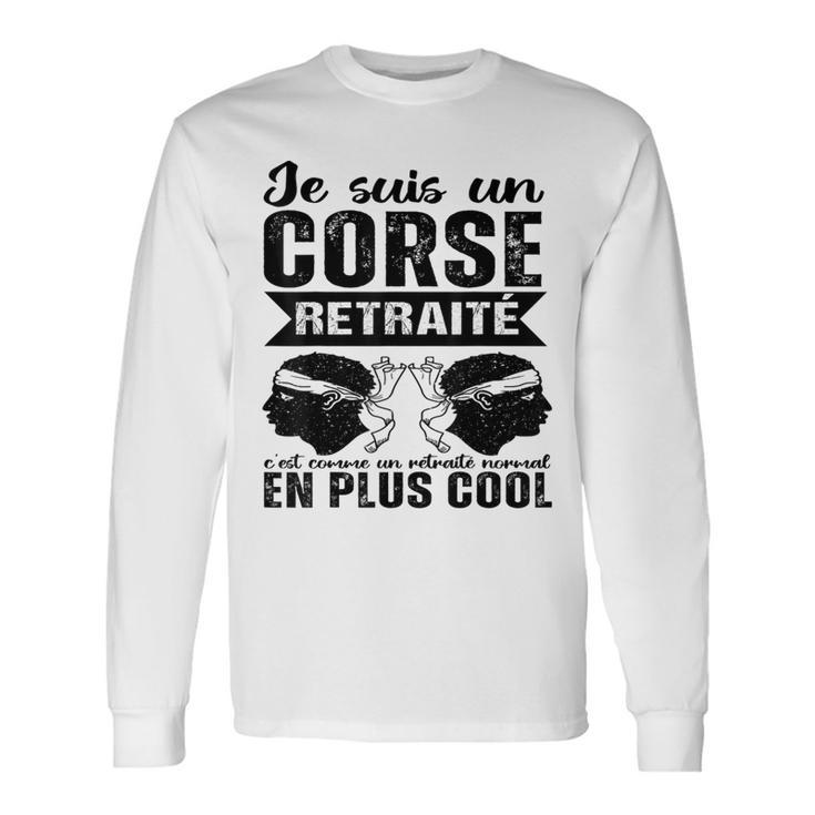 Jeuis Un Corse Retraité Humour Retraite Corse Cadeau T-shirt à manches longues