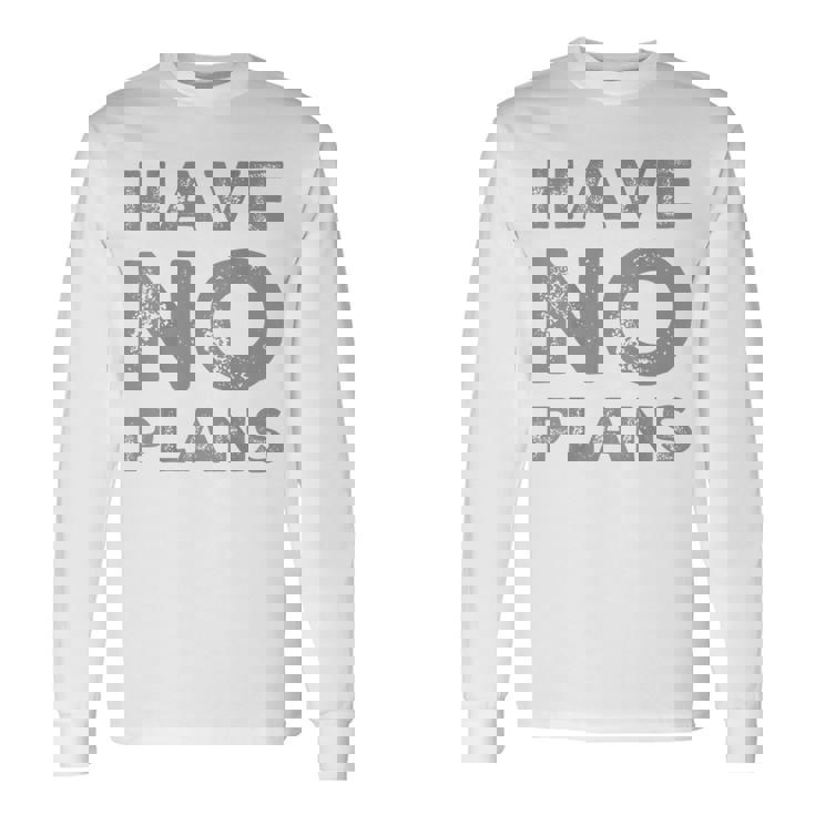 バックプリント テキスト For People Quotes Have No Plans 長袖Tシャツ