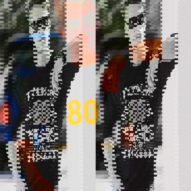 80Th Birthday It Took Me 80 Years Good 80歳 長袖Tシャツ 彼への贈り物