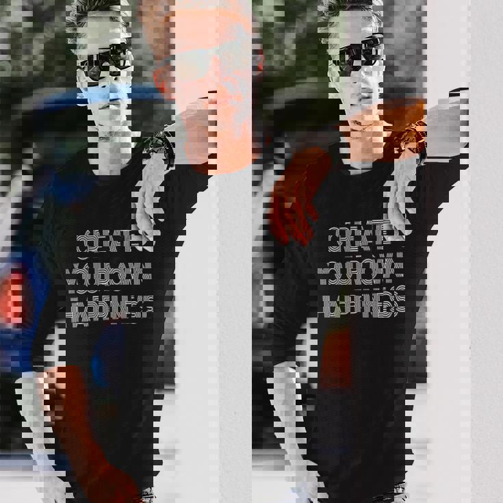 Create Own Happiness モチベーションを高める引用句 インスピレーションの言葉 長袖tシャツ 長袖Tシャツ 彼への贈り物