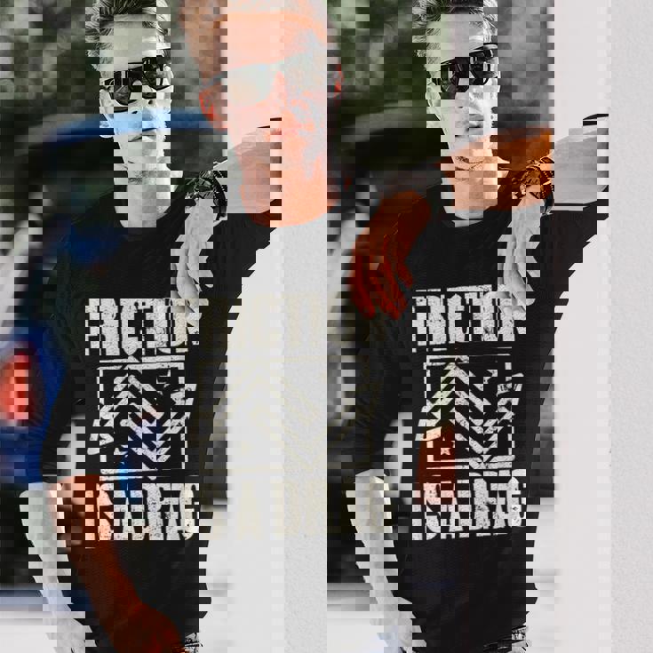 Physics Friction Is A Drag Pun長袖Tシャツ 彼への贈り物