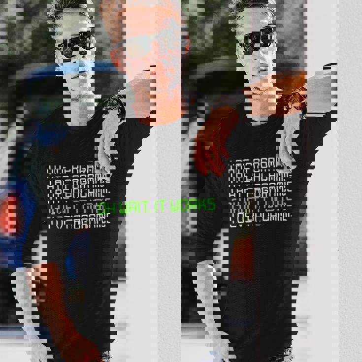 I Hate Programming It Works I Love Programming 長袖Tシャツ 彼への贈り物