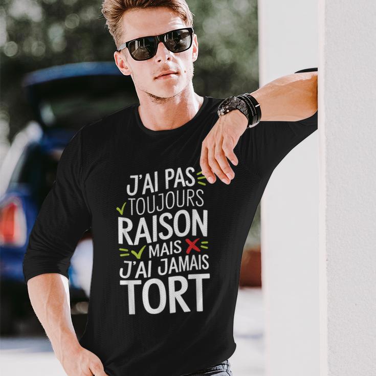 J'ai Pas Toujours Raison Mais J'ai Jamais Tort Humour Drôle T-shirt à manches longues Cadeaux pour lui