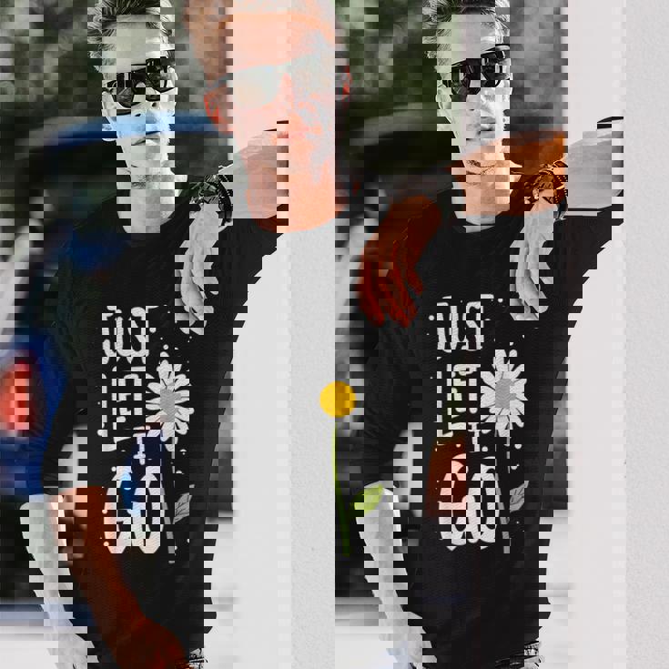 Just Let It Go やる気を起こさせるインスピレーションを与えるギフト 男女兼用 長袖Tシャツ 彼への贈り物