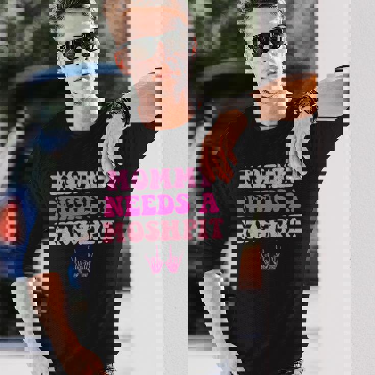 Mommy Needs A Moshpit Parenting Long Sleeve T-Shirt Gifts for Him Mommy Needs A Moshpit Parenting Long Sleeve T-Shirt Gifts for Him