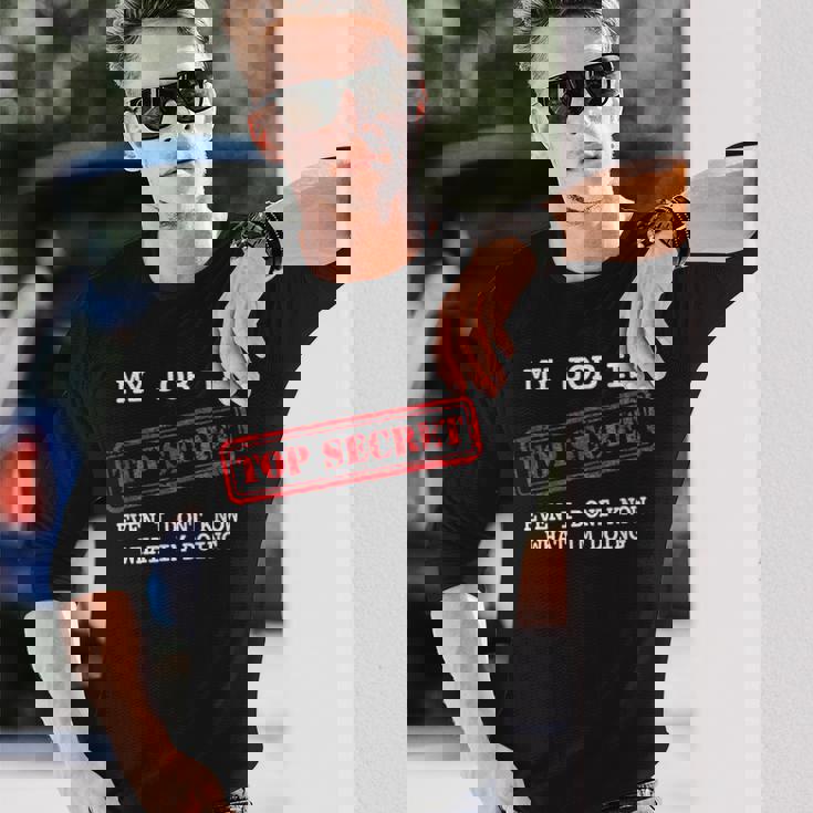 My Job Is Topecret-面白いtシャツ素晴らしいギフト 長袖Tシャツ 彼への贈り物