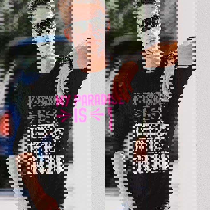 My Paradise Is 10 Feet Off The Ground 空中シルクエアリアリスト 長袖Tシャツ 彼への贈り物