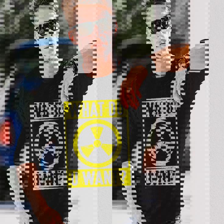 What Do U Want 原子力エンジニア 長袖Tシャツ 彼への贈り物