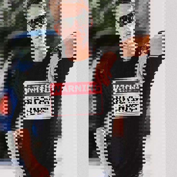 警告サイン Brutally Honest Unapologeically 面白いサイン 長袖Tシャツ 彼への贈り物