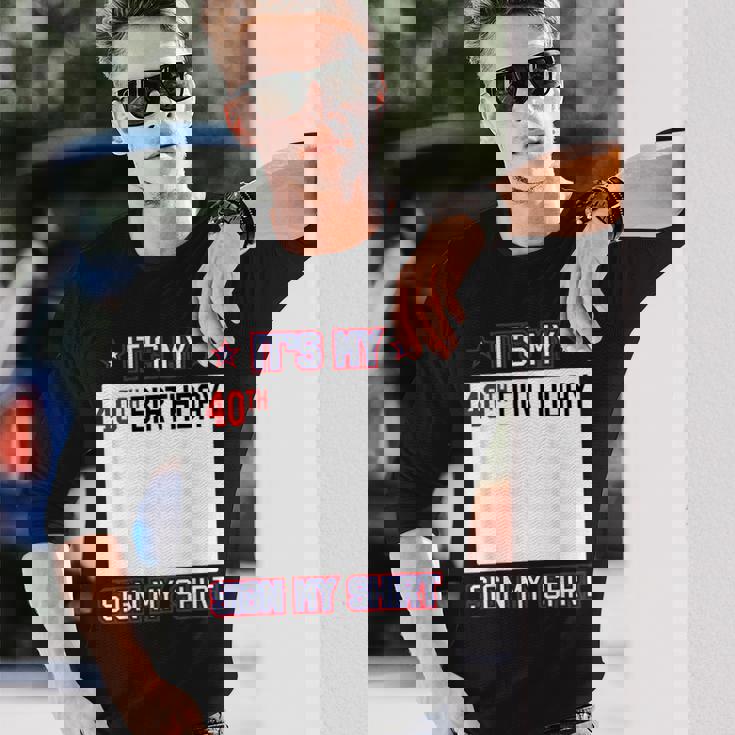 面白い40歳の誕生日のアイデア It's My 40Th Birthdayign My 長袖Tシャツ 彼への贈り物