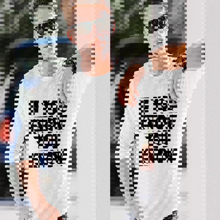 If You Know You Know 長袖Tシャツ 彼への贈り物