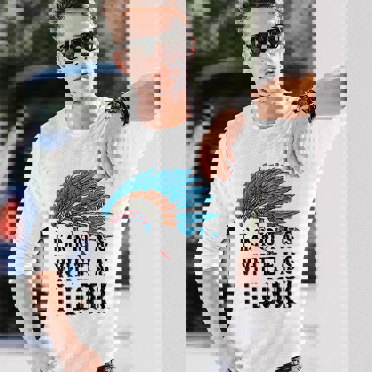 ネイティブ・アメリカン・インディアン I'm Not As 先住民族 長袖Tシャツ 彼への贈り物