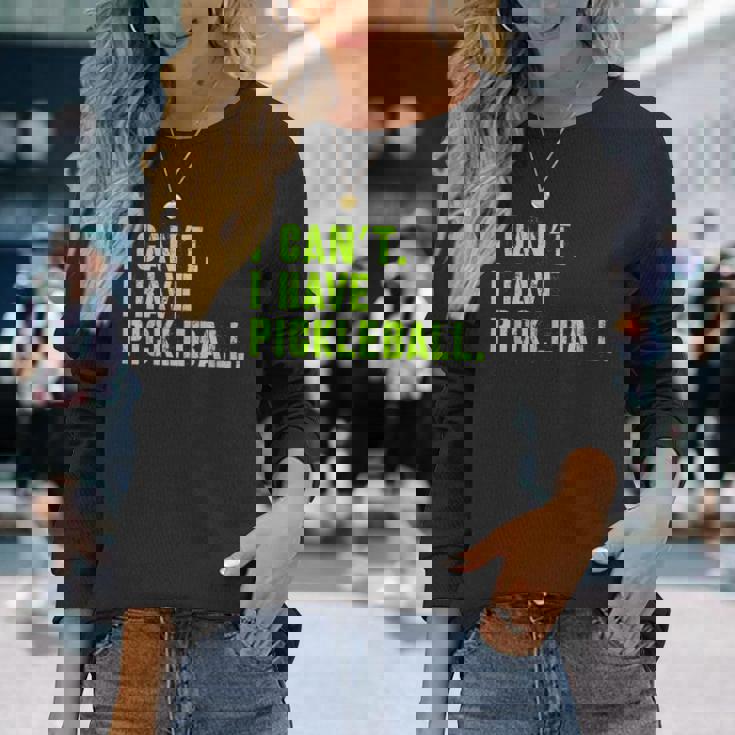 I Can't I Have Pickleball、皮肉、面白いピックルボール 長袖Tシャツ 彼女への贈り物