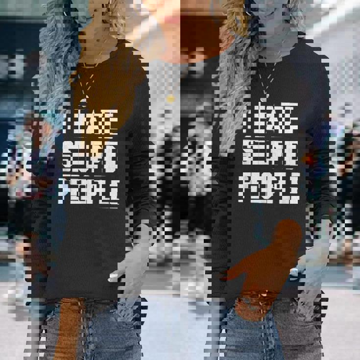 I Hatetupid People ayingarcastic Novelty 長袖Tシャツ 彼女への贈り物