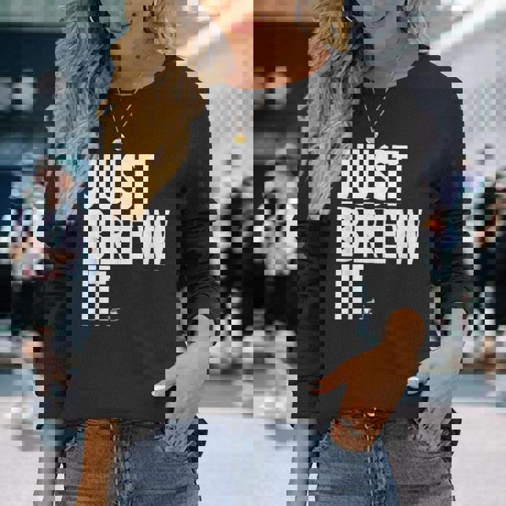 Just Brew It おもしろコーヒーシャツ 長袖Tシャツ 彼女への贈り物