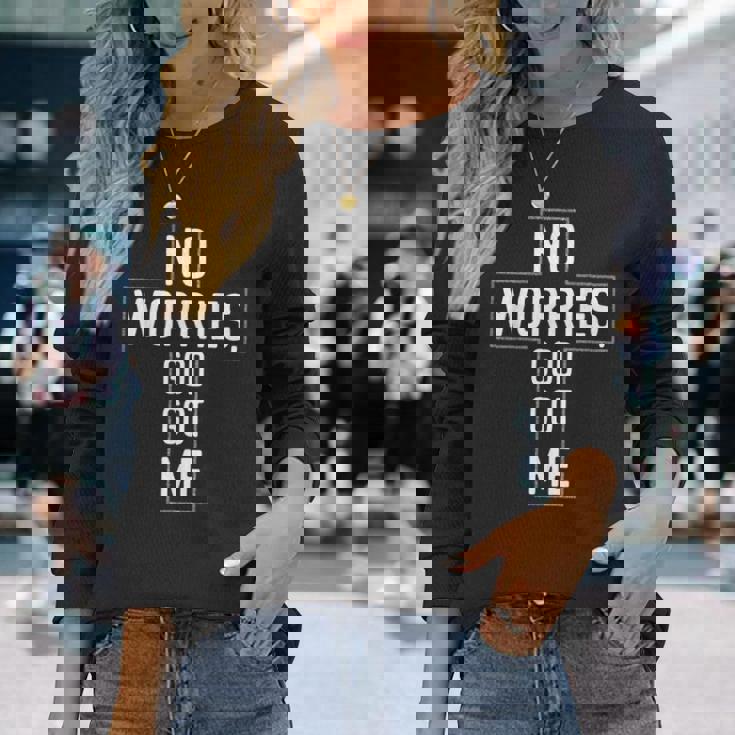 No Worries God-Got Me キリスト教 宗教 信仰 イエス 聖書 長袖Tシャツ 彼女への贈り物